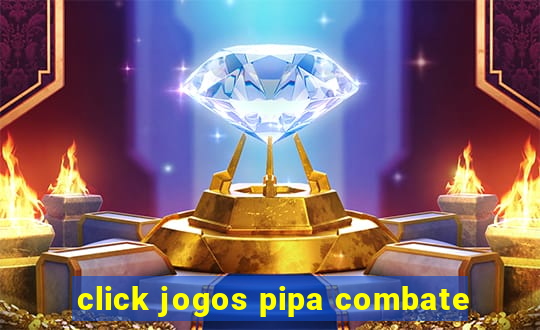 click jogos pipa combate